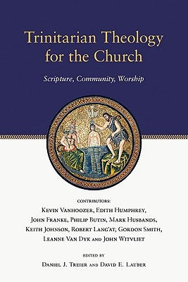 Trinitarian Theology for the Church: Scripture, Community, Worship by Treier, Daniel J.
