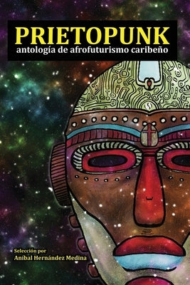 Prietopunk: antología de afrofuturismo caribeño by Mota, Erick J.