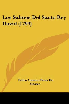 Los Salmos Del Santo Rey David (1799) by Castro, Pedro Antonio Perez De