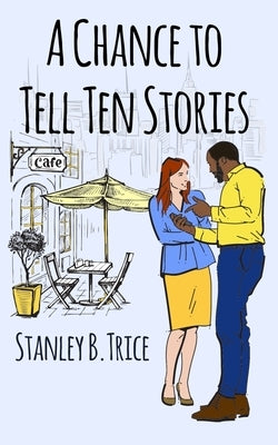 A Chance to Tell Ten Stories by Trice, Stanley B.