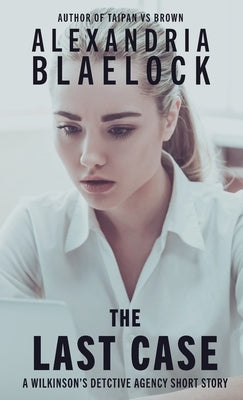 The Last Case by Blaelock, Alexandria