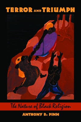 Terror and Triumph by Pinn, Anthony B.