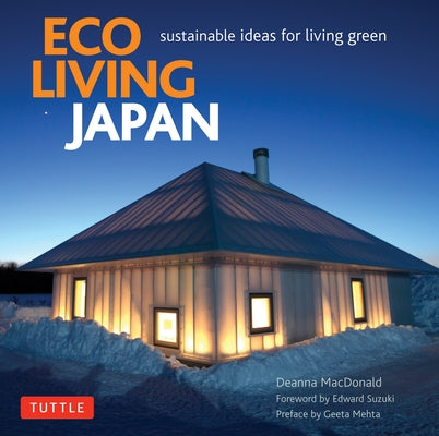 Eco Living Japan: Sustainable Ideas for Living Green by MacDonald, Deanna