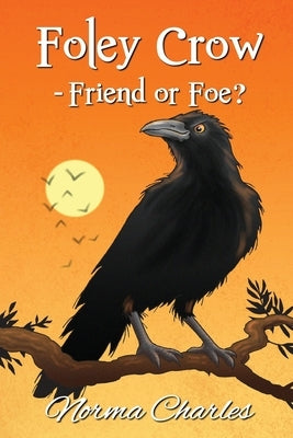 Foley Crow - Friend or Foe? by Charles, Norma