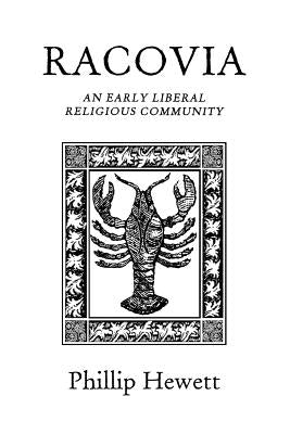 Racovia: An Early Liberal Religious Community by Hewett, Phillip