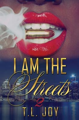 I Am The Streets 2 by Joy, T. L.