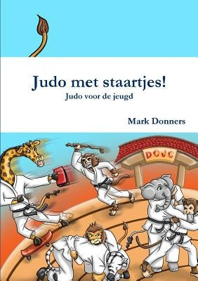 Judo met staartjes! - Judo voor de jeugd by Donners, Mark