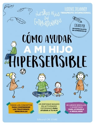 Cómo Ayudar a Mi Hijo Hipersensible by Delannoy, Ludovic