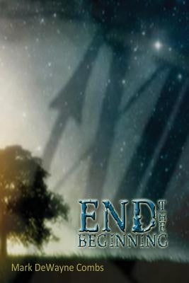 End the Beginning by Combs, Mark Dewayne