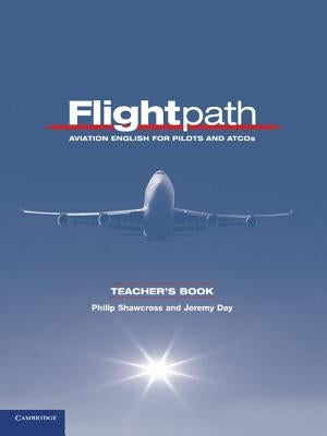 Flightpath Teacher's Book: Aviation English for Pilots and Atcos by Shawcross, Philip