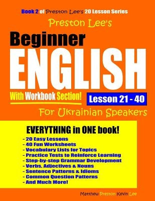 Preston Lee's Beginner English With Workbook Section Lesson 21 - 40 For Ukrainian Speakers by Preston, Matthew