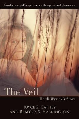 The Veil: Heidi Wyrick's Story by Cathey, Joyce S.