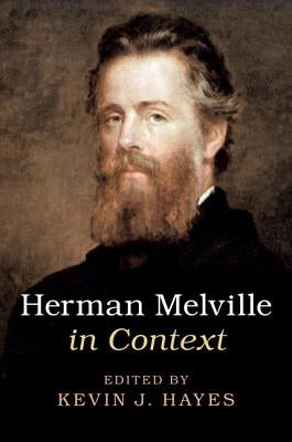 Herman Melville in Context by Hayes, Kevin J.