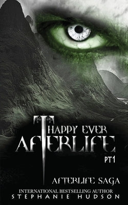Happy Ever Afterlife - Part One by Hudson, Stephanie