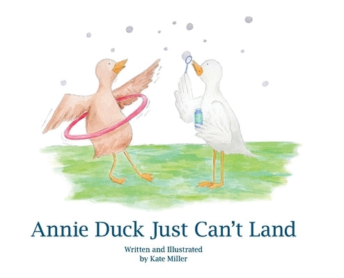 Annie Duck Just Can't Land by Miller, Kate