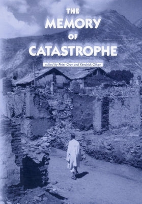 The Memory of Catastrophe by Gray, Peter