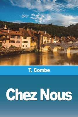 Chez Nous: Nouvelles Jurassiennes by Combe, T.