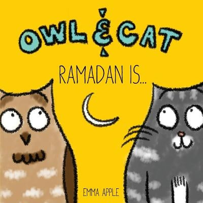 Owl & Cat: Ramadan Is... by Apple, Emma