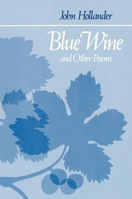 Blue Wine and Other Poems by Hollander, John
