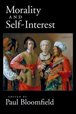 Morality and Self-Interest by Bloomfield, Paul