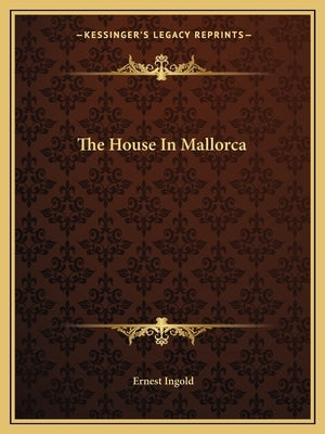 The House in Mallorca by Ingold, Ernest
