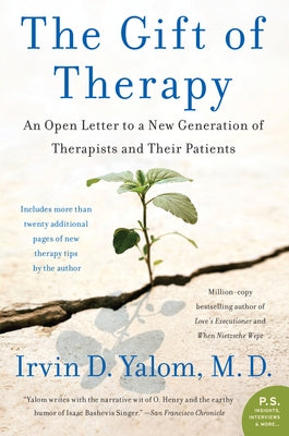 The Gift of Therapy: An Open Letter to a New Generation of Therapists and Their Patients by Yalom, Irvin