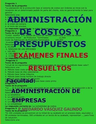 Administración de Costos Y Presupuestos-Exámenes Finales Resueltos: Facultad: Administración de Empresas by Vasquez Galindo, P. Medardo