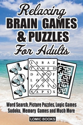 Relaxing Brain Games & Puzzles For Adults: Word Search, Picture Puzzles, Logic Games, Sudoku, Memory Games and Much More by Talest, T. J.