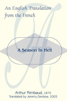 A Season in Hell: An English Translation from the French by Rimbaud, Arthur