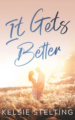 It Gets Better by Stelting, Kelsie