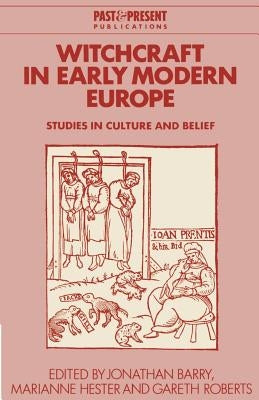 Witchcraft in Early Modern Europe: Studies in Culture and Belief by Barry, Jonathan