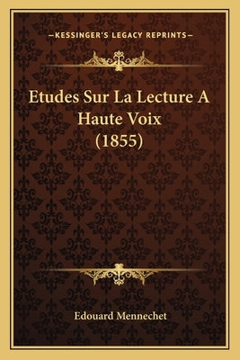 Etudes Sur La Lecture A Haute Voix (1855) by Mennechet, Edouard