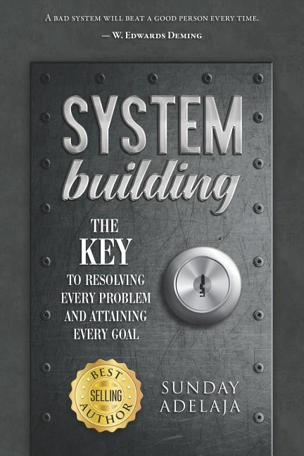 System Building: The Key to Resolving Every Problem and Attaining Every Goal by Adelaja, Sunday