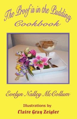 The Proof Is in the Pudding Cookbook by McCollum, Evelyn Nalley