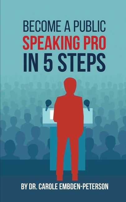 Become a Public Speaking Pro in 5 Steps by Embden-Peterson, Carole