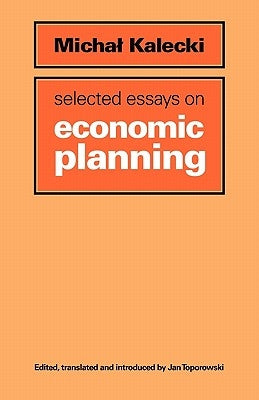 Selected Essays on Economic Planning by Kalecki, Michal