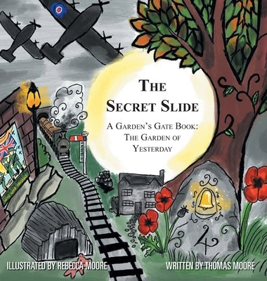 The Secret Slide: A Garden's Gate Book: The Garden of Yesterday by Moore, Thomas