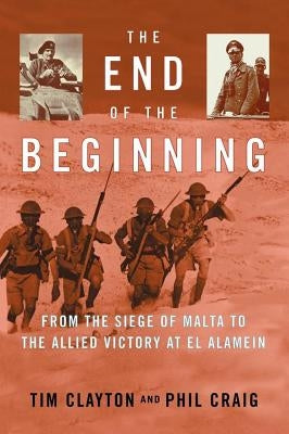 The End of the Beginning by Clayton, Tim