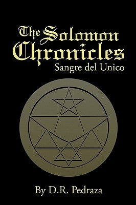 The Solomon Chronicles: Sangre del Unico by Pedraza, D. R.