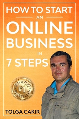 How to Start an Online Business in 7 Steps by Cakir, Tolga