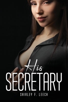 His Secretary by Shirley F Leech