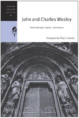 John and Charles Wesley: Selected Prayers, Hymns, and Sermons by Harpercollins Spiritual Classics