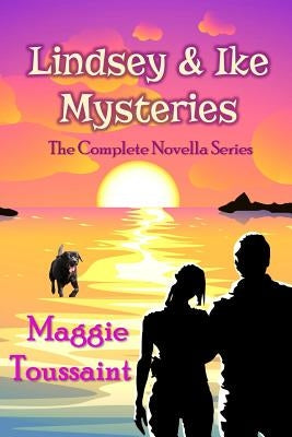 Lindsey & Ike Mysteries: The Complete Novella Series by Toussaint, Maggie