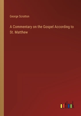 A Commentary on the Gospel According to St. Matthew by Scratton, George