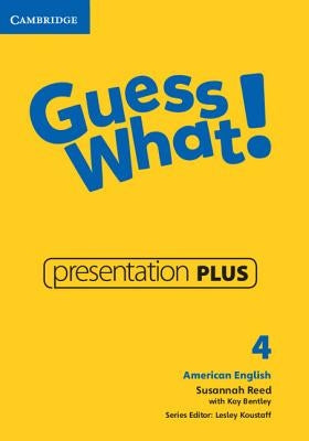 Guess What! American English Level 4 Presentation Plus by Reed, Susannah