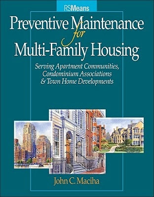 Preventative Maintenance for Multi-Family Housing: For Apartment Communities, Condominium Assciations and Town Home Developments [With PM Checklist Ch by Maciha, John C.