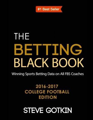 The Betting Black Book: Winning Sports Betting Data on All FBS Coaches 2016-2017 College Football Edition by Loshak, Peter