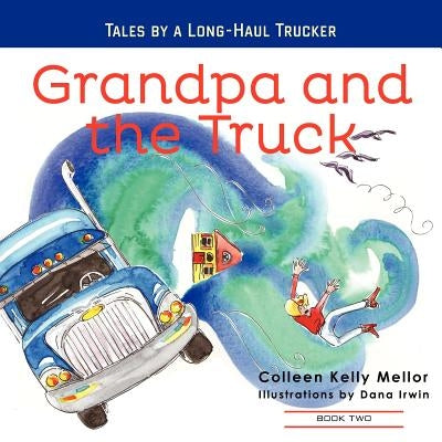 Grandpa and the Truck Book 2 by Irwin, Dana M.