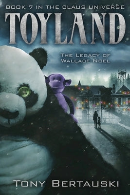 Toyland: The Legacy of Wallace Noel by Bertauski, Tony