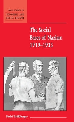 The Social Bases of Nazism, 1919-1933 by M&#252;hlberger, Detlef